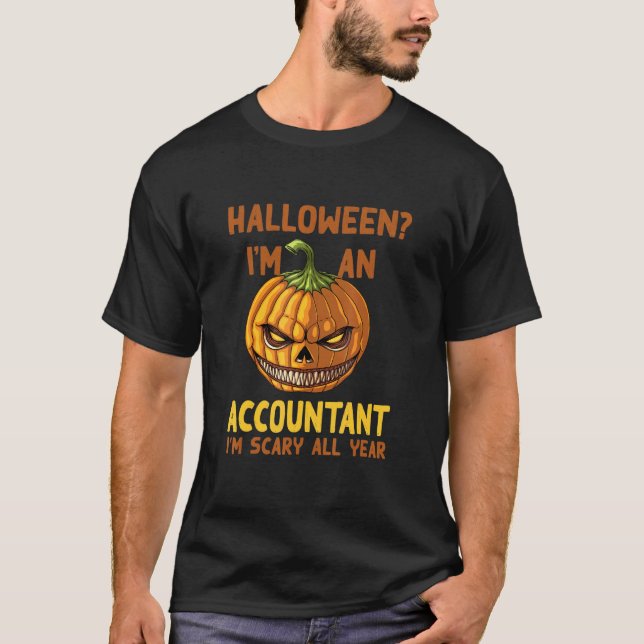 Accountant I'm Scary All Year Halloween Cpa Spooky T-Shirt (Front)