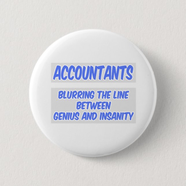 Accountant Joke .. Genius and Insanity 2 Inch Round Button (Front)