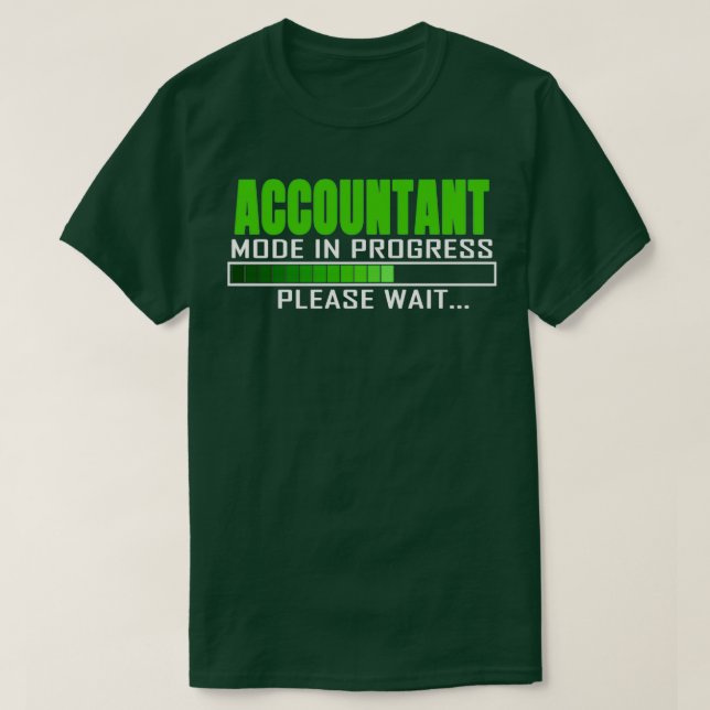 Accountant Mode in Progress Please Wait Funny Quot T-Shirt (Design Front)