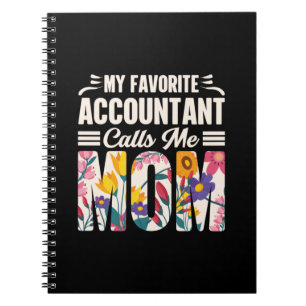 Accountant My Favourite Accountant Calls Me Mom Notebook