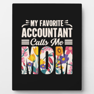 Accountant My Favourite Accountant Calls Me Mom Plaque