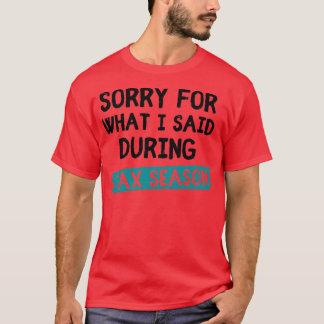 Accountant Shirt Sorry For What I Said During Tax