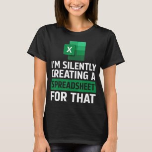 Accountant Silently Creating A Spreadsheet Excel L T-Shirt