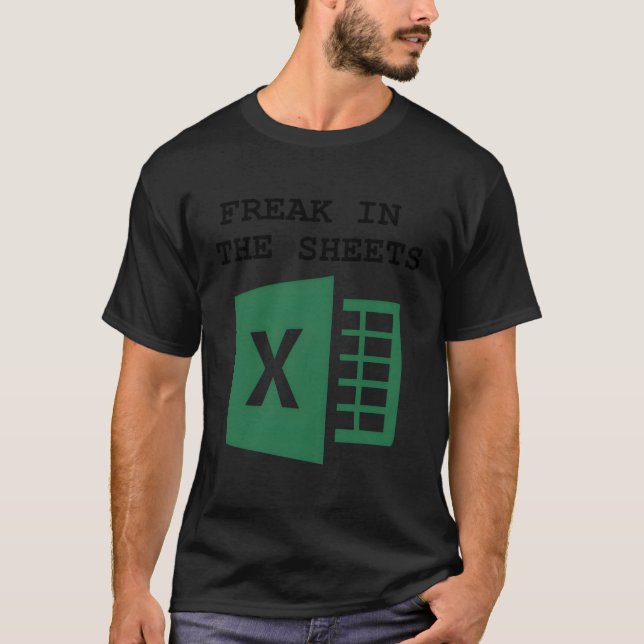 Accountant Spreadsheet Freak In The Sheets T-Shirt (Front)