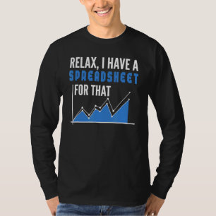Accountant Spreadsheet Relax I Have A Spreadsheet T-Shirt