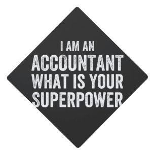 accountant What is your Superpower Graduation Cap Topper