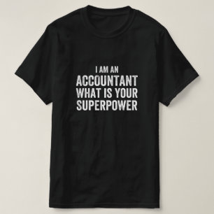 accountant What is your Superpower T-Shirt