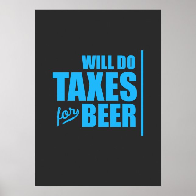 Accountant Will Do Taxes For Beer Poster (Front)