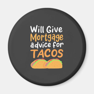 Accountant Will Give Mortgage Advice For Tacos Magnet