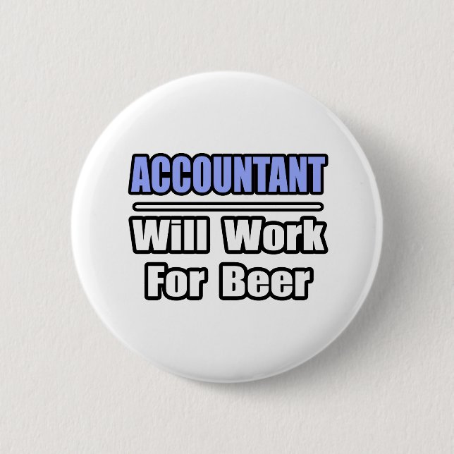 Accountant...Will Work For Beer 2 Inch Round Button (Front)