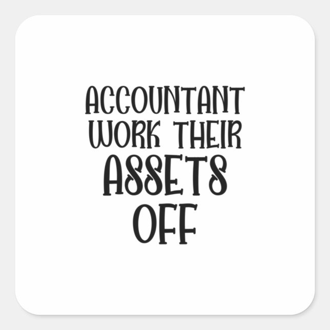 Accountant Work Their Assets Off Square Sticker (Front)