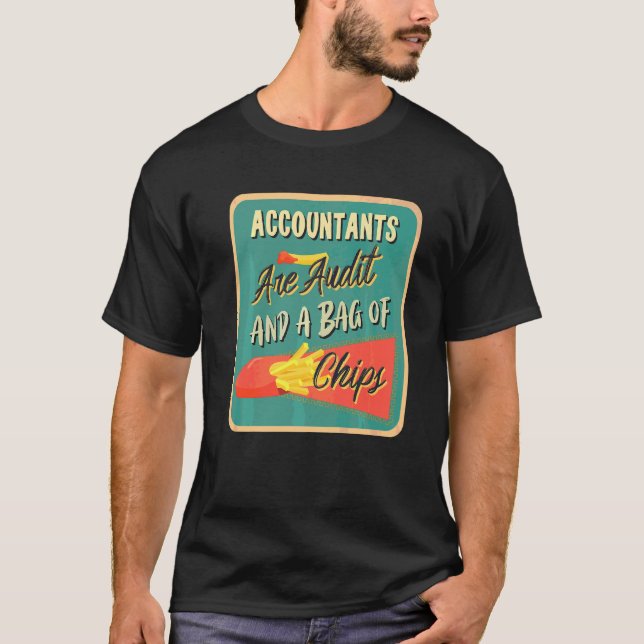 Accountants Are Audit And A Bag Of Chips  Accounta T-Shirt (Front)