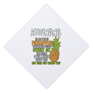 Accountants Are Like Pineapples. Graduation Cap Topper