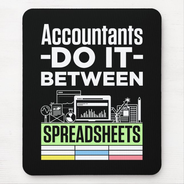 Accountants Do It Between Spreadsheets Funny CPA Mouse Pad (Front)