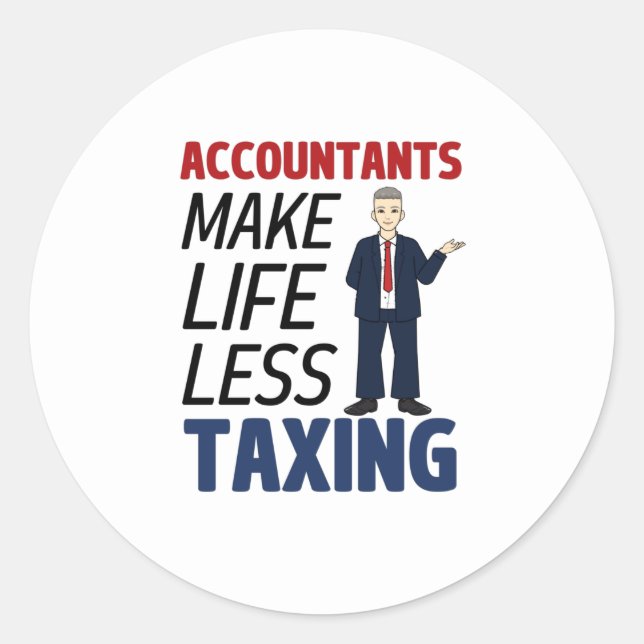 Accountants Make Life Less Taxing  Classic Round S Classic Round Sticker (Front)