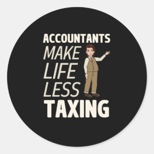 Accountants Make Life Less Taxing  Classic Round S Classic Round Sticker