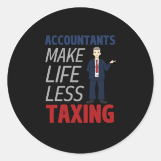 Accountants Make Life Less Taxing  Classic Round S Sticker