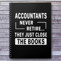 Accountants Never Retire Funny Quote