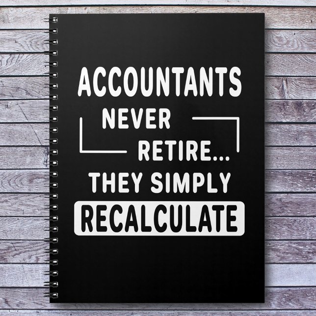 Accountants Never Retire Office Coworker  Notebook (Creator Uploaded)