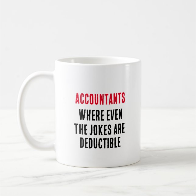 Accountants Where even the jokes are deductible Coffee Mug (Left)