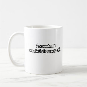 Accountants work - funny accountant gag gifts coffee mug