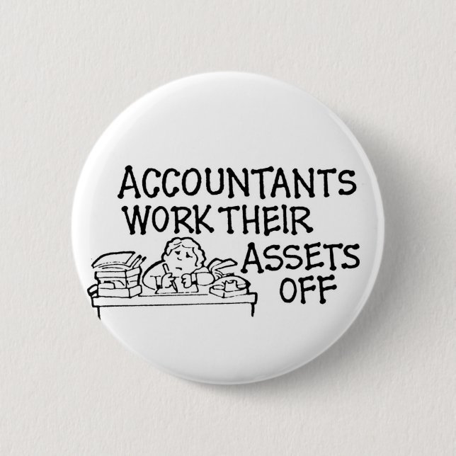 Accountants Work Their Assets Off 2 Inch Round Button (Front)