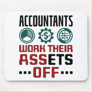 Accountants Work Their Assets Off CPA Accounting Mouse Pad