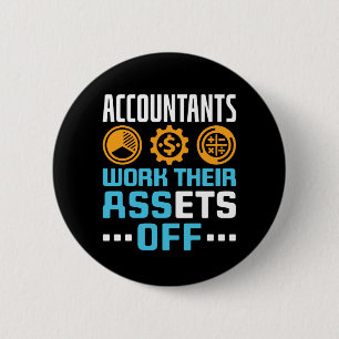 Accountants Work Their Assets Off Funny CPA 2 Inch Round Button
