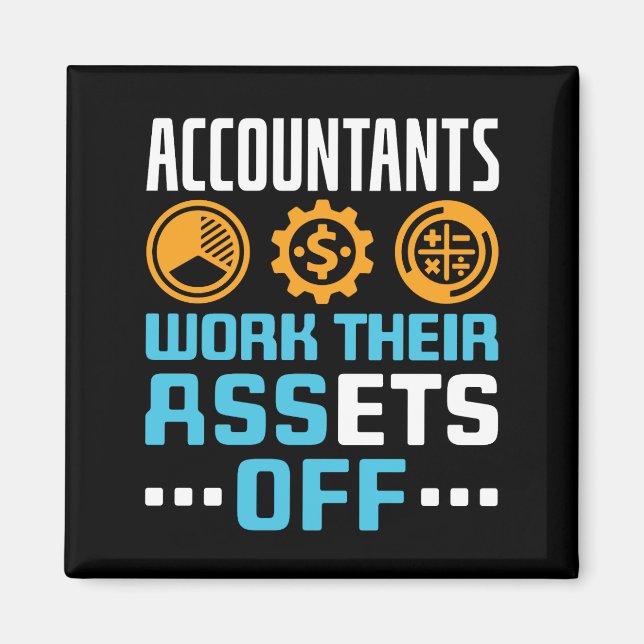 Accountants Work Their Assets Off Funny CPA Magnet (Front)