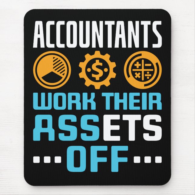 Accountants Work Their Assets Off Funny CPA Mouse Pad (Front)