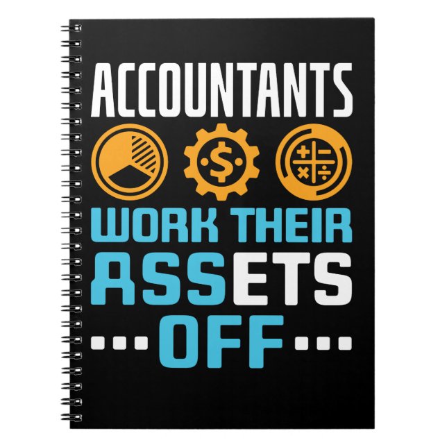 Accountants Work Their Assets Off Funny CPA Notebook (Front)