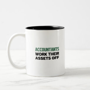 Accountants work their Assets off Two-Tone Coffee  Mug