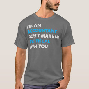 Accounting Accountant Fiscal Money Job Working Fun T-Shirt