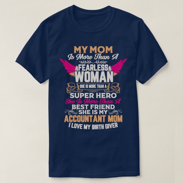 Accounting Gift She Is My Accountant Mom T-Shirt (Design Front)