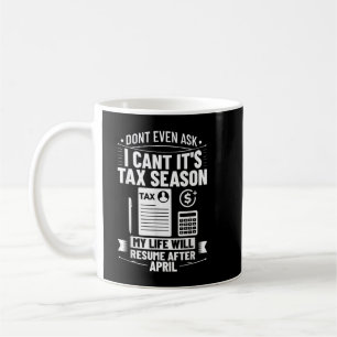 Accounting Humor Tax Payer I Cant It's Tax Season  Coffee Mug