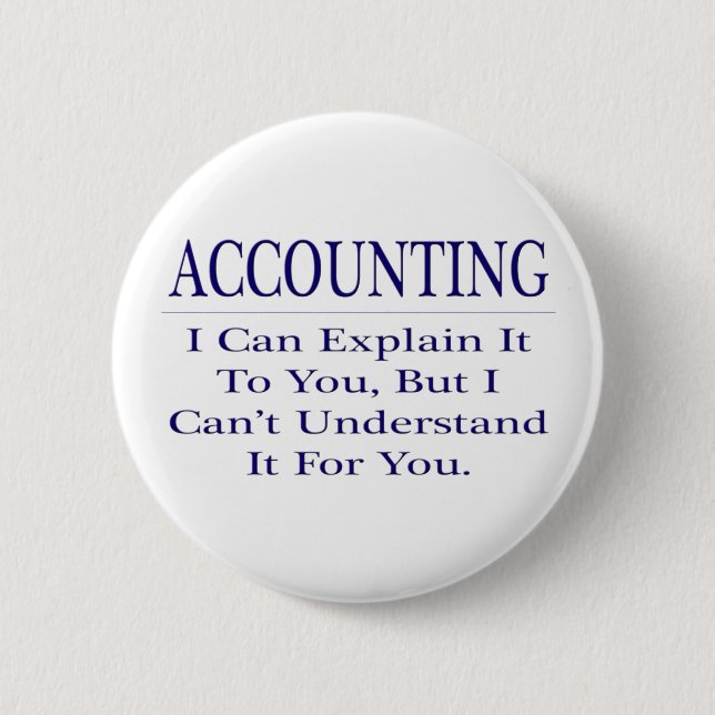 Accounting Joke .. Explain Not Understand 2 Inch Round Button (Front)