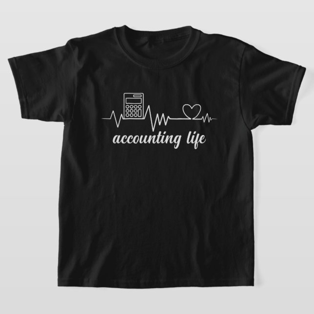 Accounting Life – Heartbeat of a True Accountan T-Shirt (Laydown)