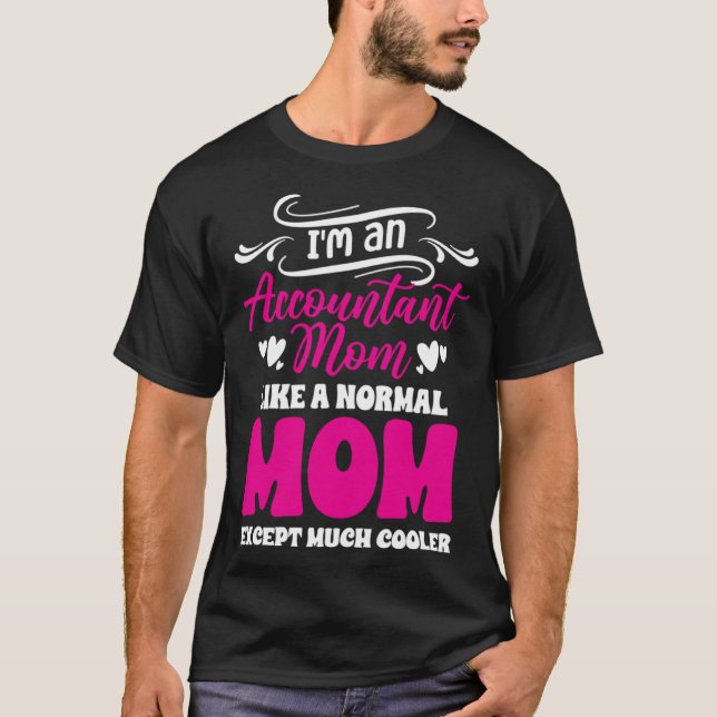 Accounting Motherhood Best Mom Ever Accountant Mot T-Shirt (Front)