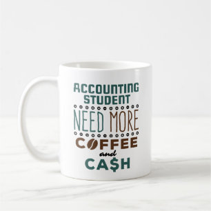 Accounting Student Need More Coffee and Cash Mug