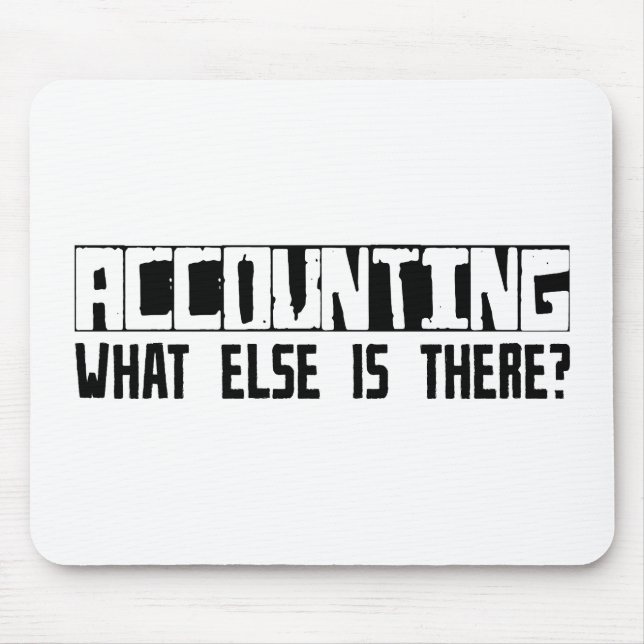Accounting What Else Is There? Mouse Pad (Front)