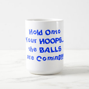 Accrochez-vous à vos cerceaux Mug humoristique de 