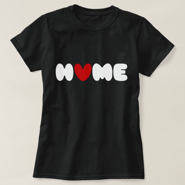 Accueil C'Est Là Que Le Coeur Est T-shirt (Design devant)