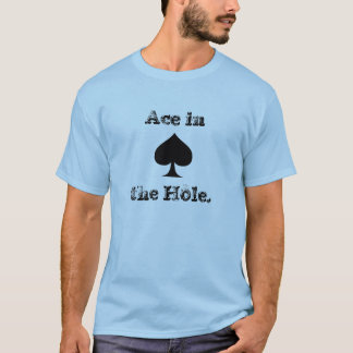 Ace in the Hole T-Shirt