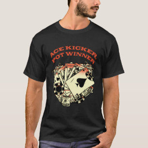 Ace Kicker Pot Winner Poker Card Game Poker Player T-Shirt