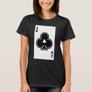 Ace Of Clubs Poker Card Games Playing Cards Black  T-Shirt