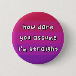 Aceflux Pride - “How Dare You Assume” - LGBT 2 Inch Round Button