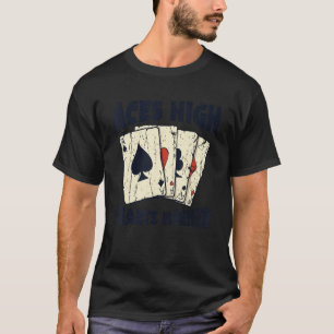 Aces high hearts higher Casino 1 T-Shirt