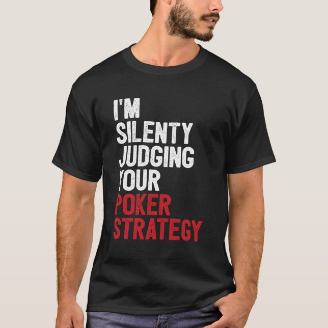 Aces Spades I'M Silently Judging Your Poker Strate T-Shirt (Front)