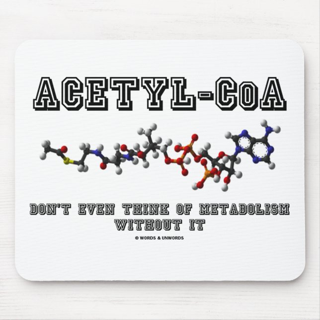 Acetyl-CoA Don't Even Think Of Metabolism Without Mouse Pad (Front)
