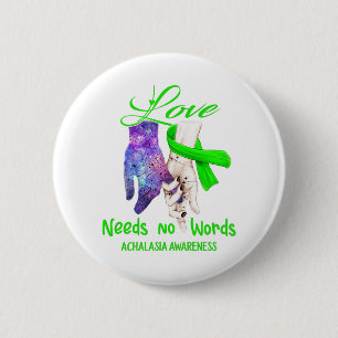 Achalasia Awareness Love Needs No Words 2 Inch Round Button